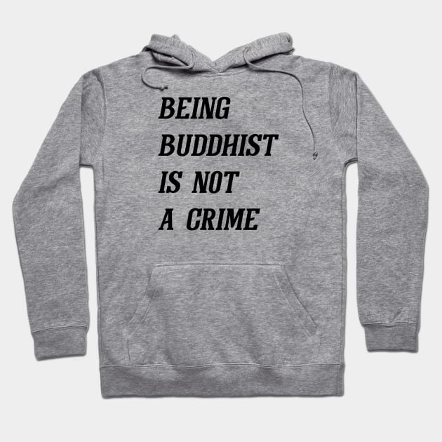 Being Buddhist Is Not A Crime (Black) Hoodie by Graograman